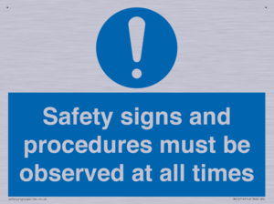 Safety signs and procedures must be observed at all times